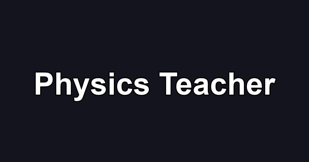 Physics Teacher
