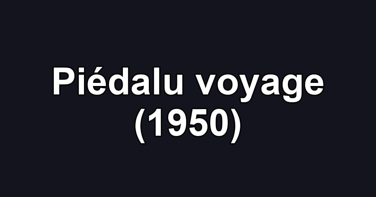 Piédalu voyage (1950)