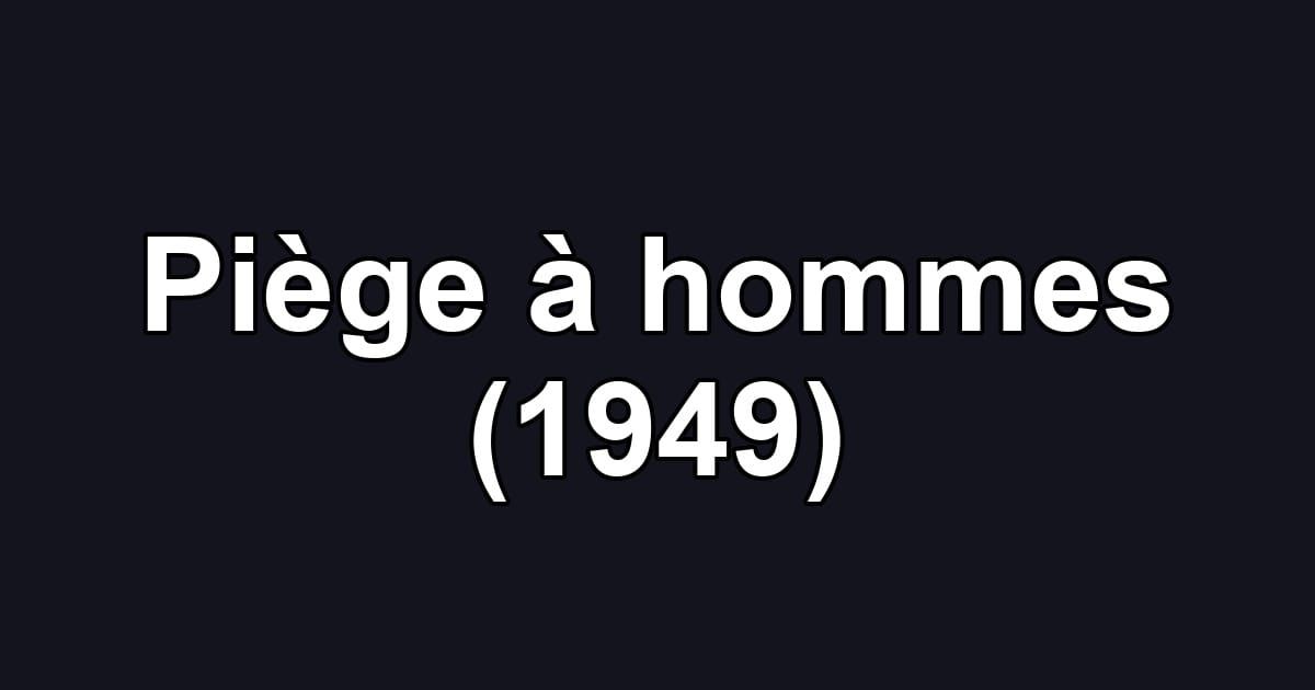 Piège à hommes (1949)
