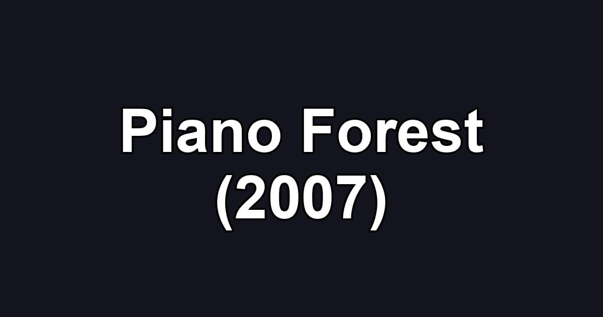 Piano Forest (2007)