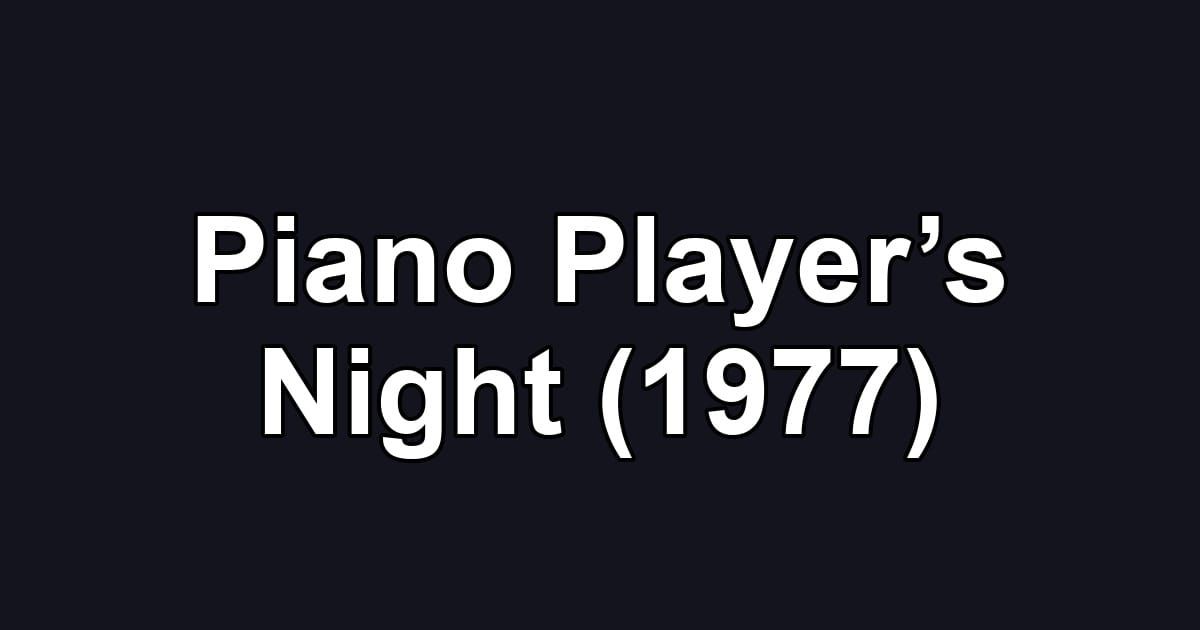 Piano Player’s Night (1977)