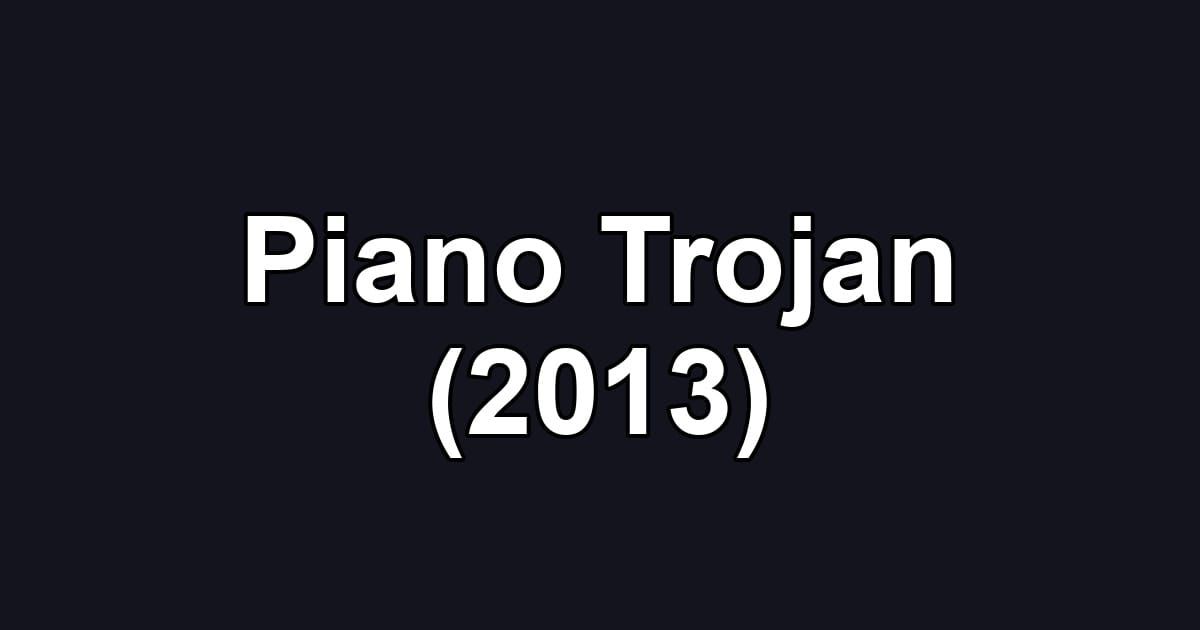 Piano Trojan (2013)