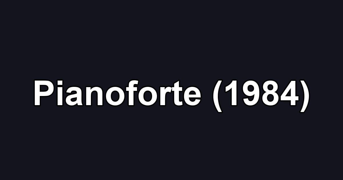 Pianoforte (1984)