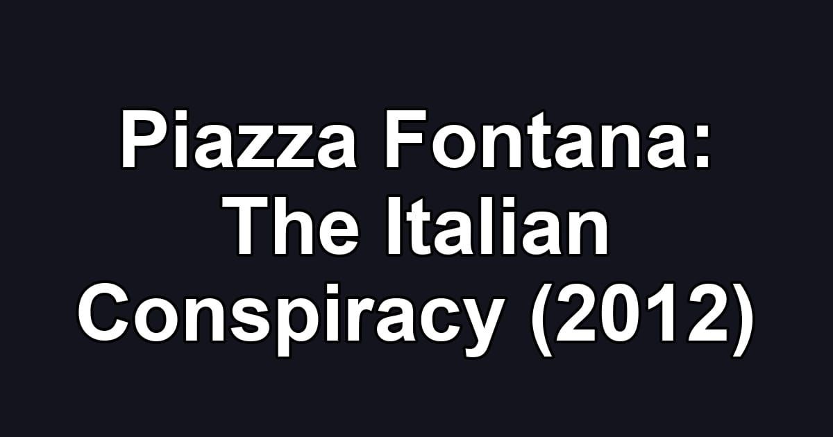Piazza Fontana: The Italian Conspiracy (2012)