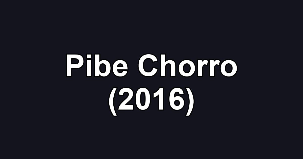 Pibe Chorro (2016)