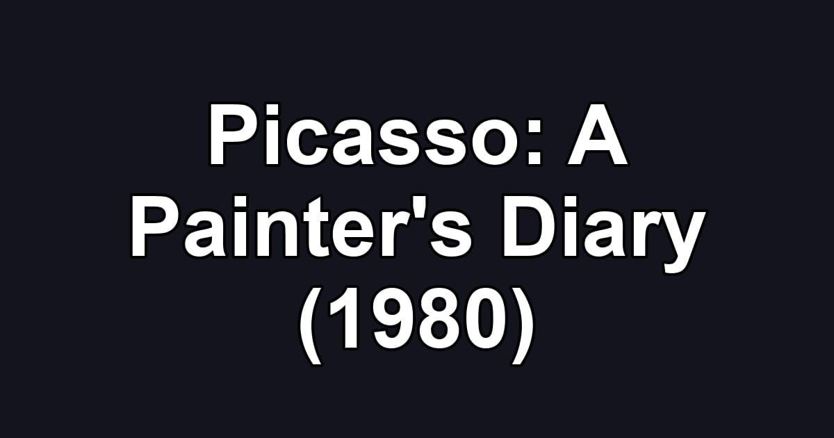 Picasso: A Painter's Diary (1980)