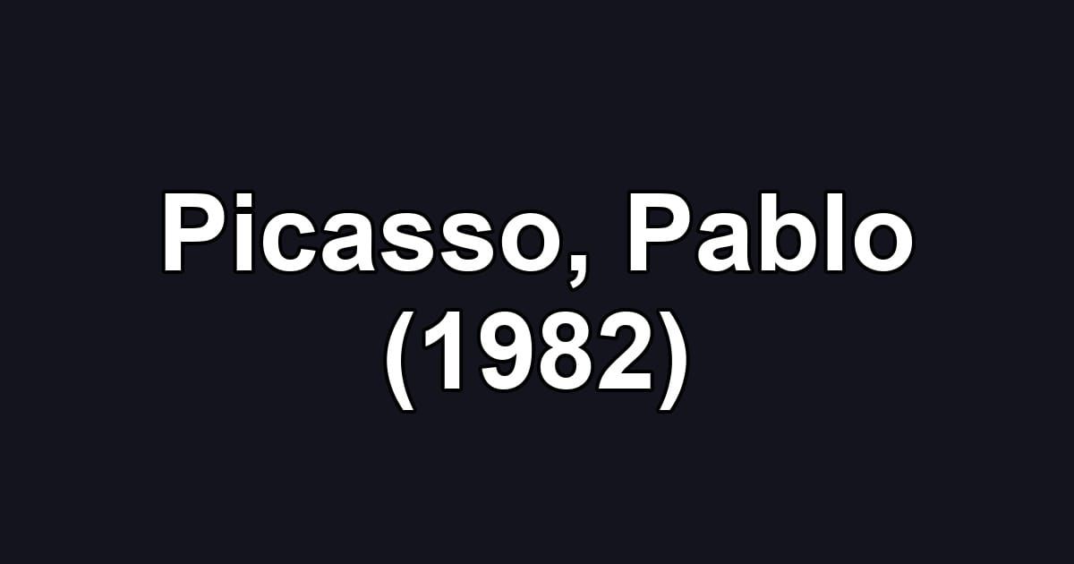 Picasso, Pablo (1982)