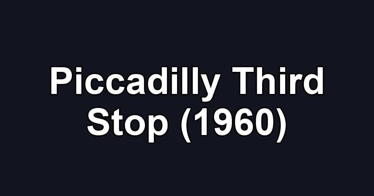 Piccadilly Third Stop (1960)