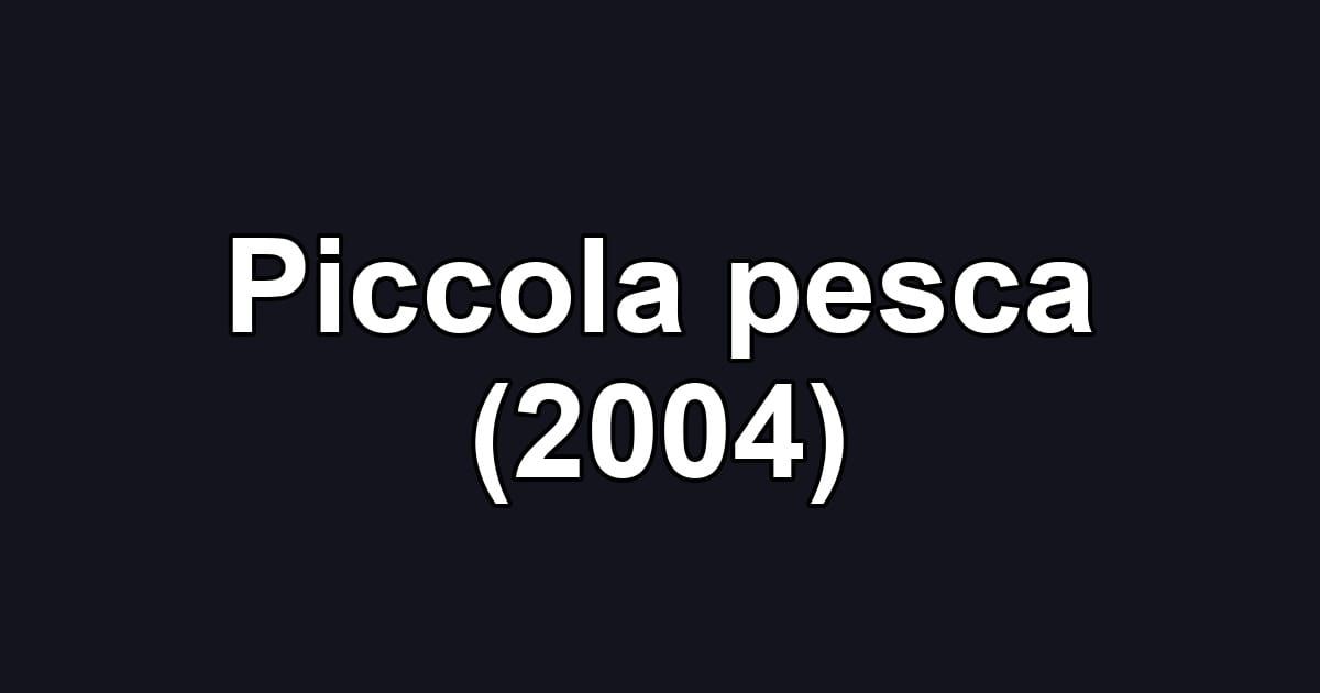 Piccola pesca (2004)