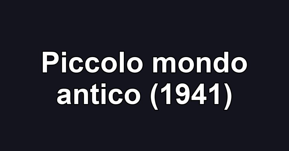 Piccolo mondo antico (1941)
