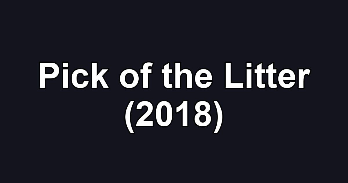 Pick of the Litter (2018)
