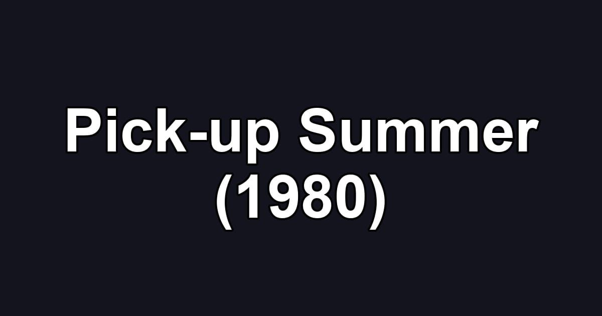 Pick-up Summer (1980)