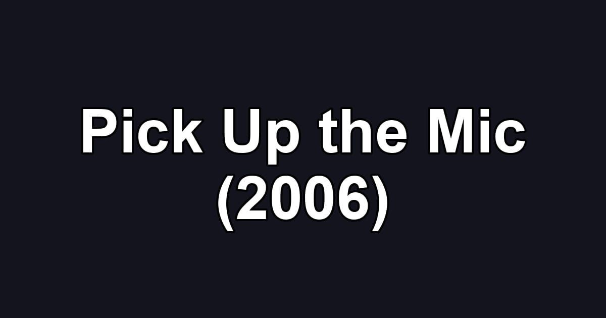 Pick Up the Mic (2006)