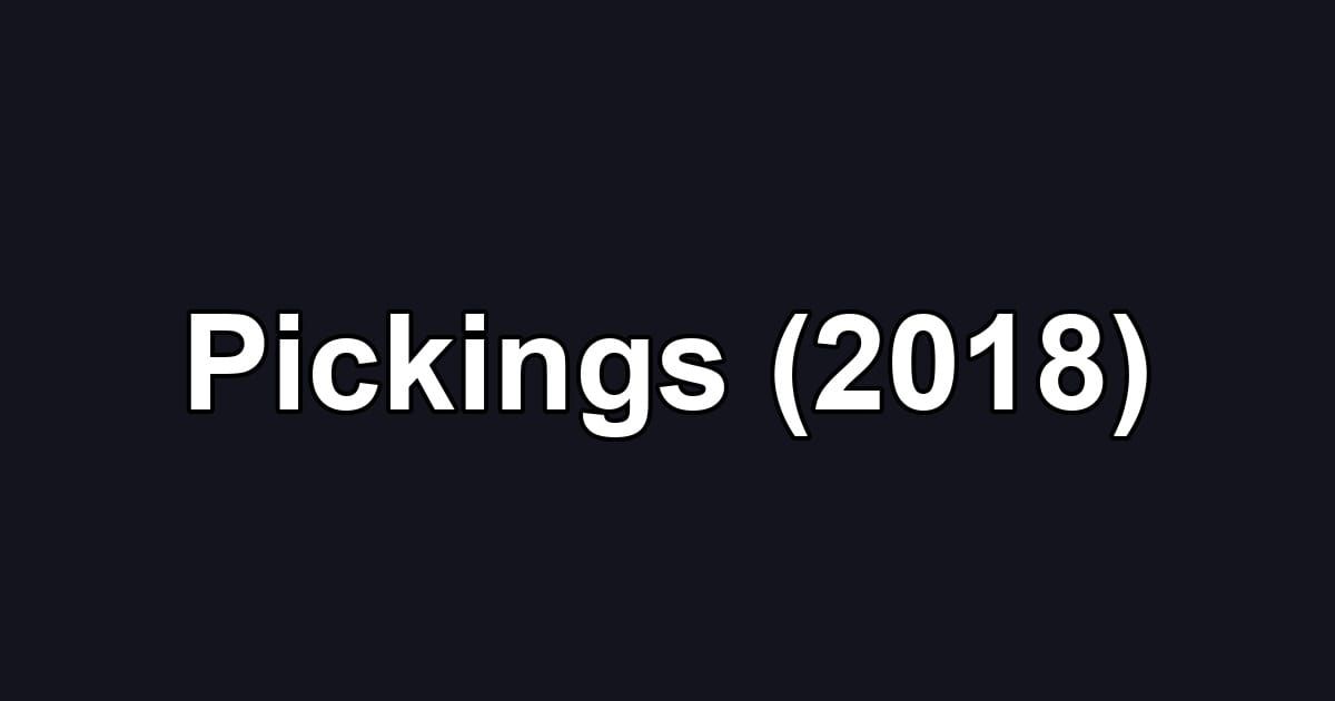 Pickings (2018)