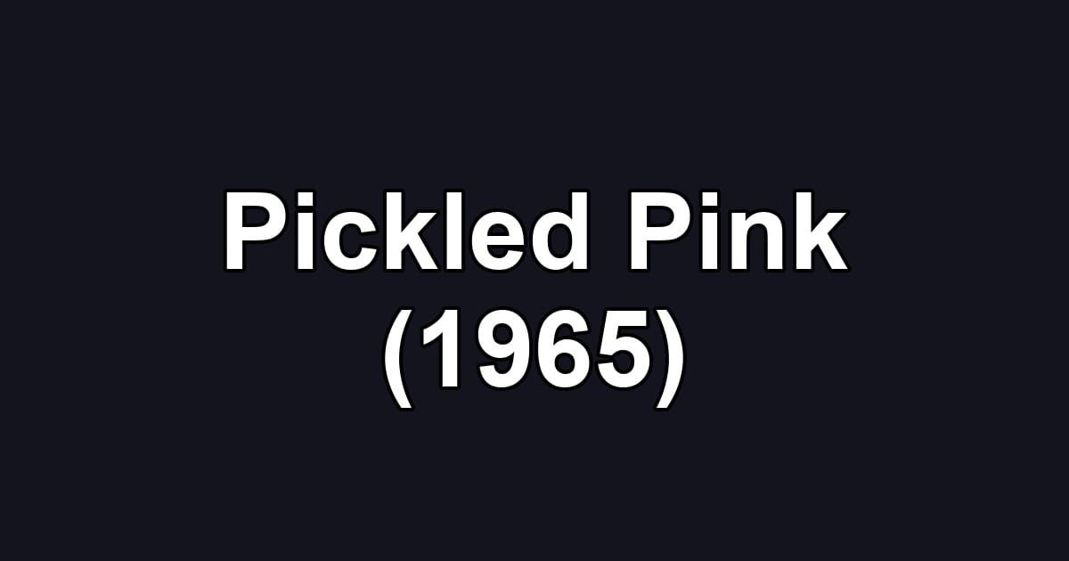 Pickled Pink (1965)