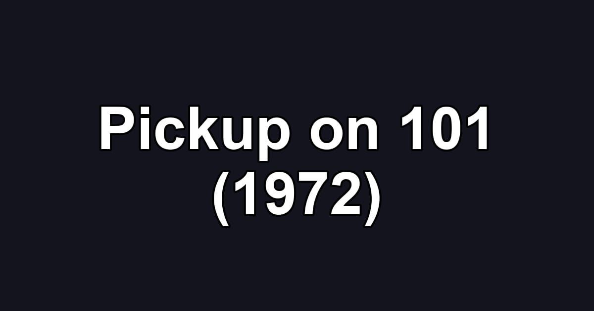 Pickup on 101 (1972)
