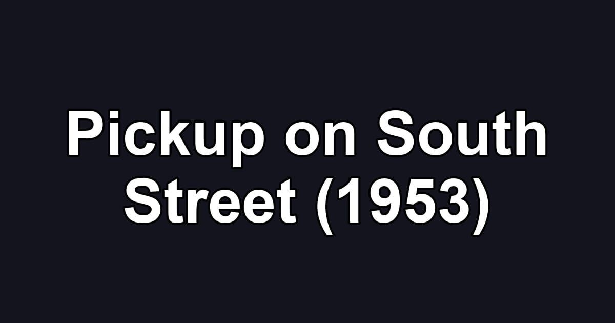 Pickup on South Street (1953)