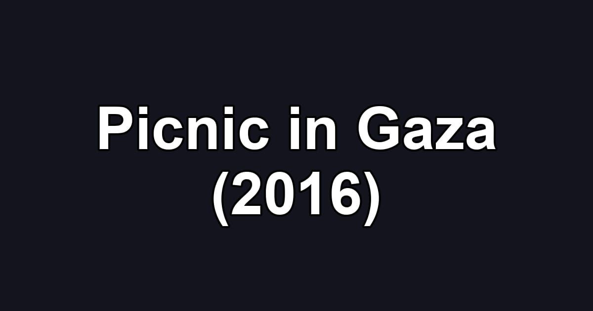 Picnic in Gaza (2016)