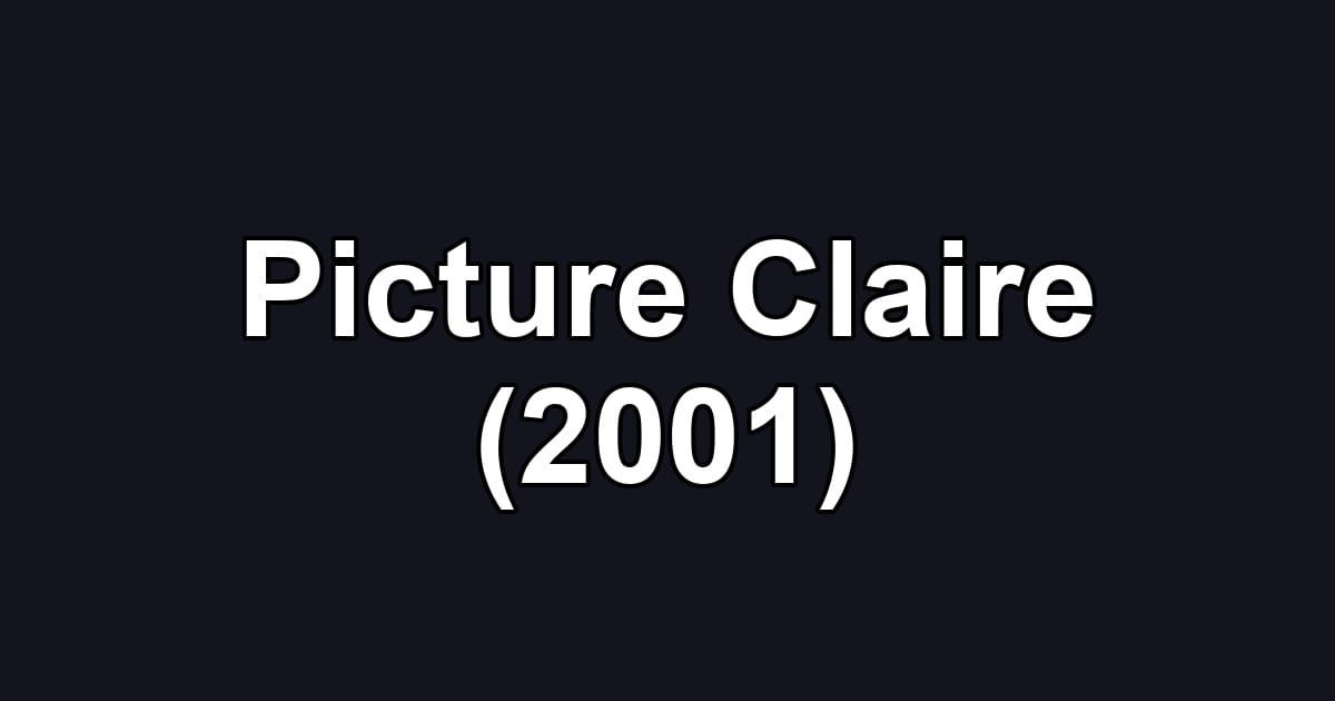 Picture Claire (2001)