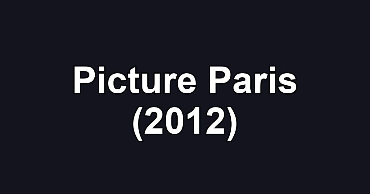 Picture Paris (2012)