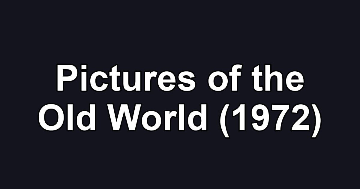 Pictures of the Old World (1972)