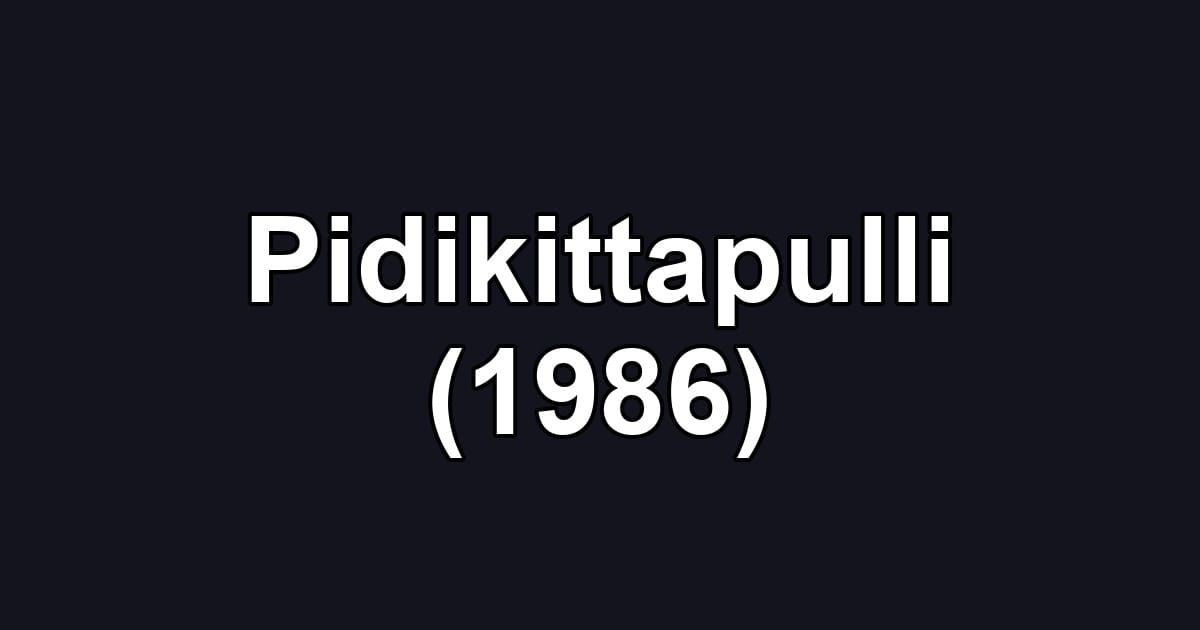 Pidikittapulli (1986)
