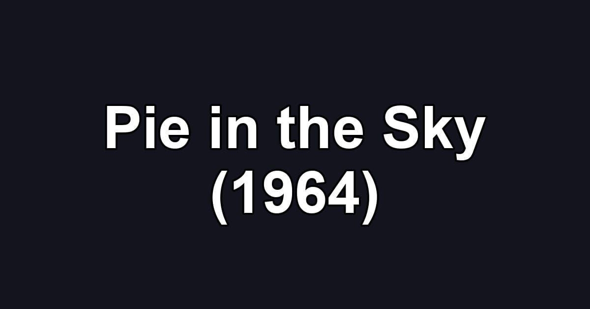 Pie in the Sky (1964)