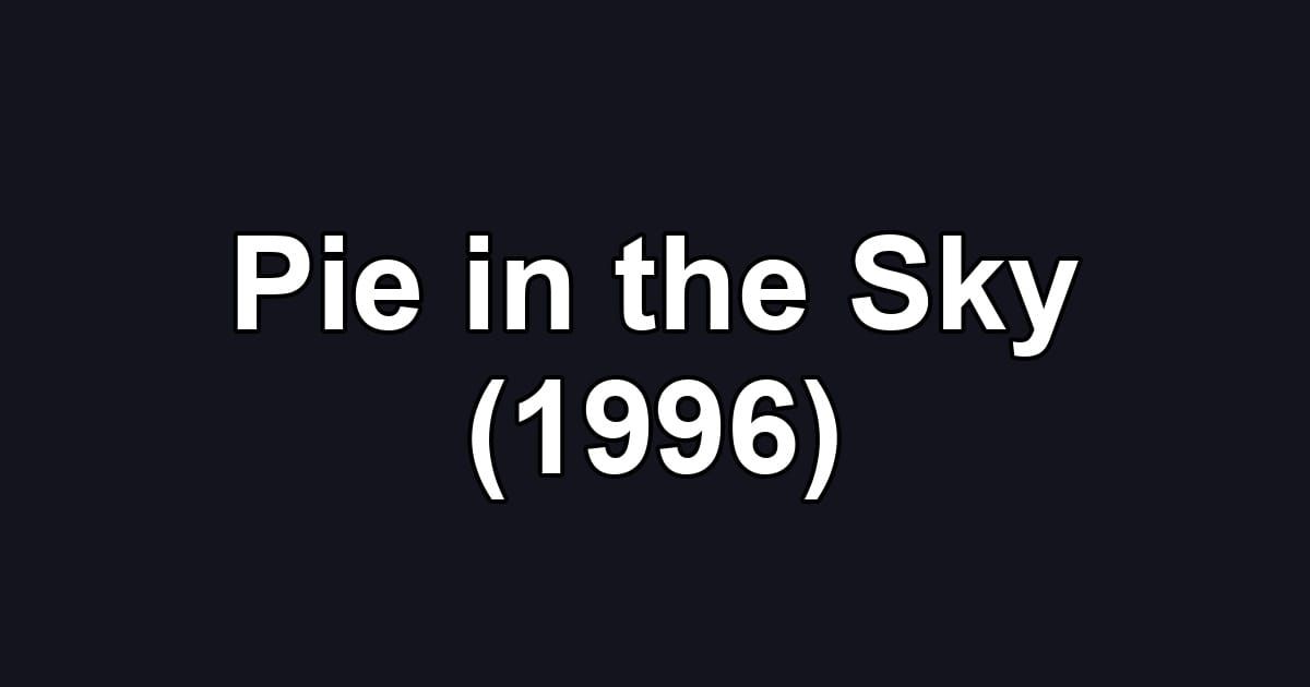 Pie in the Sky (1996)