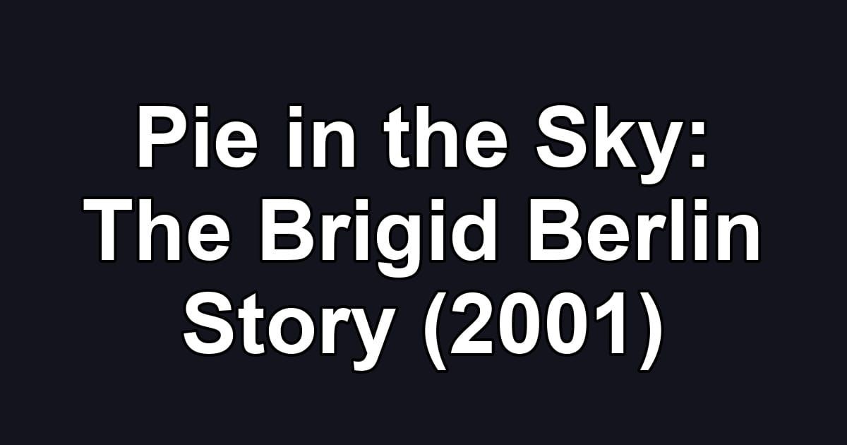 Pie in the Sky: The Brigid Berlin Story (2001)