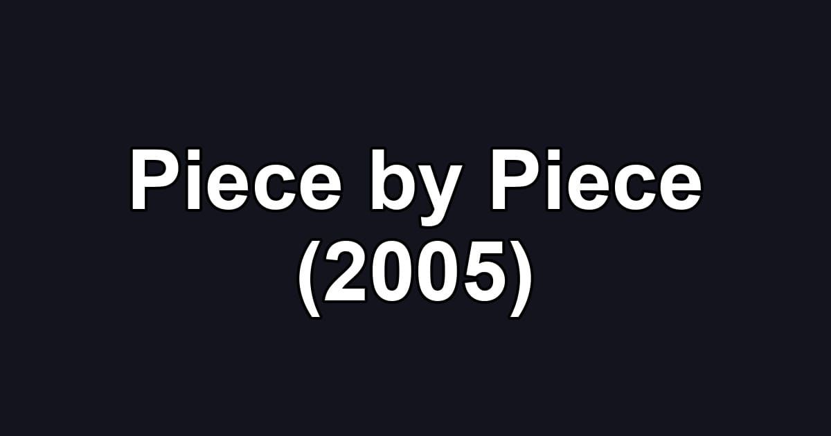 Piece by Piece (2005)
