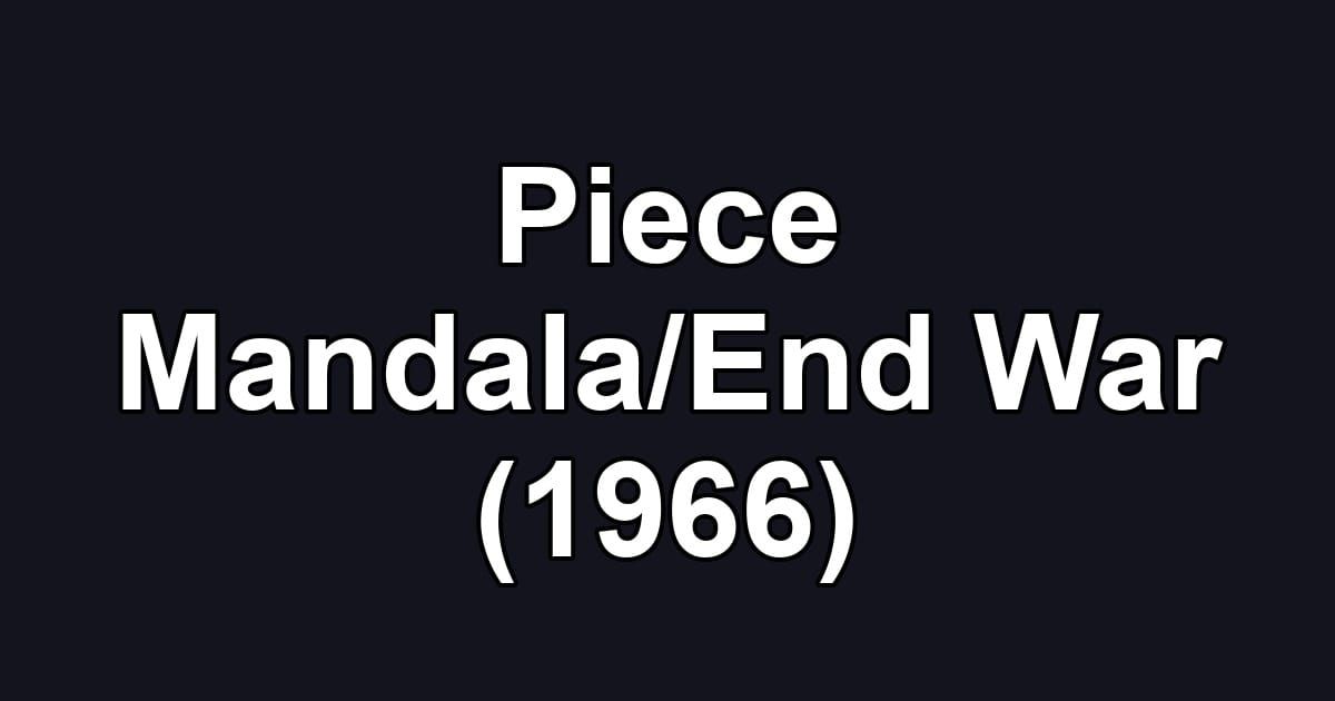 Piece Mandala/End War (1966)