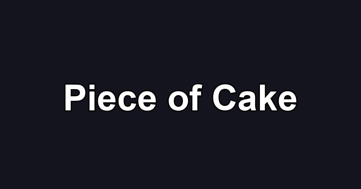 Piece of Cake