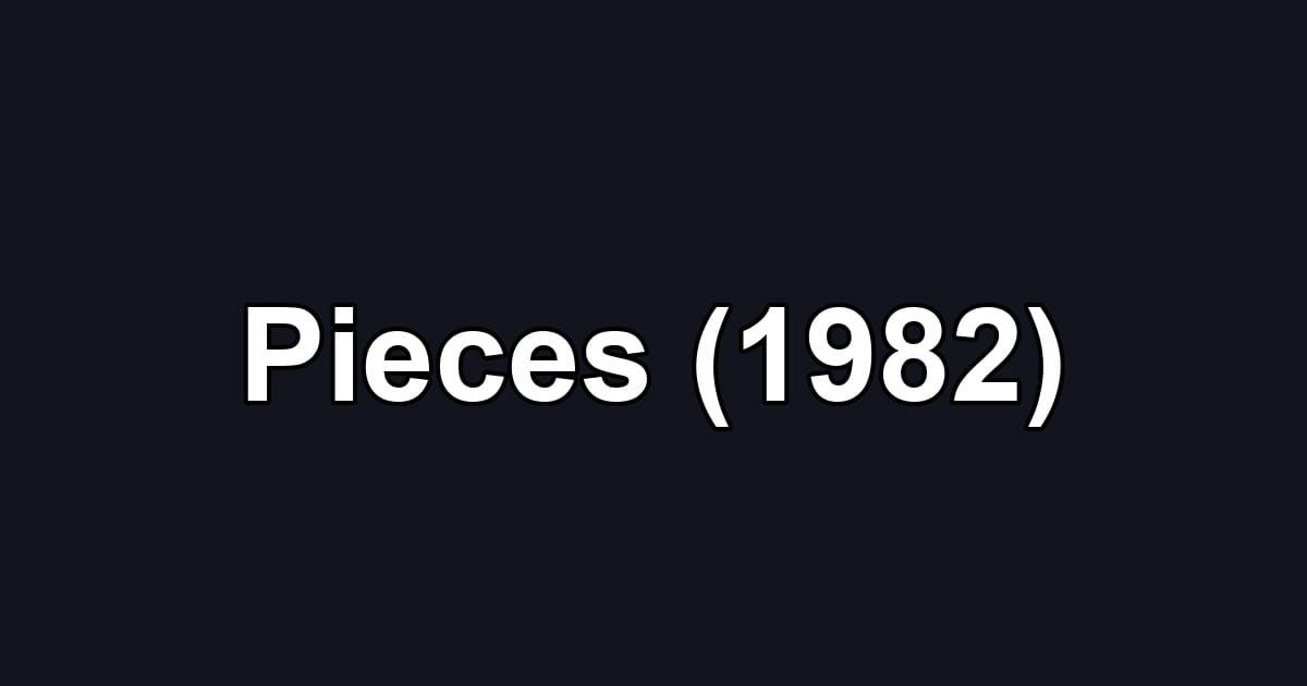 Pieces (1982)