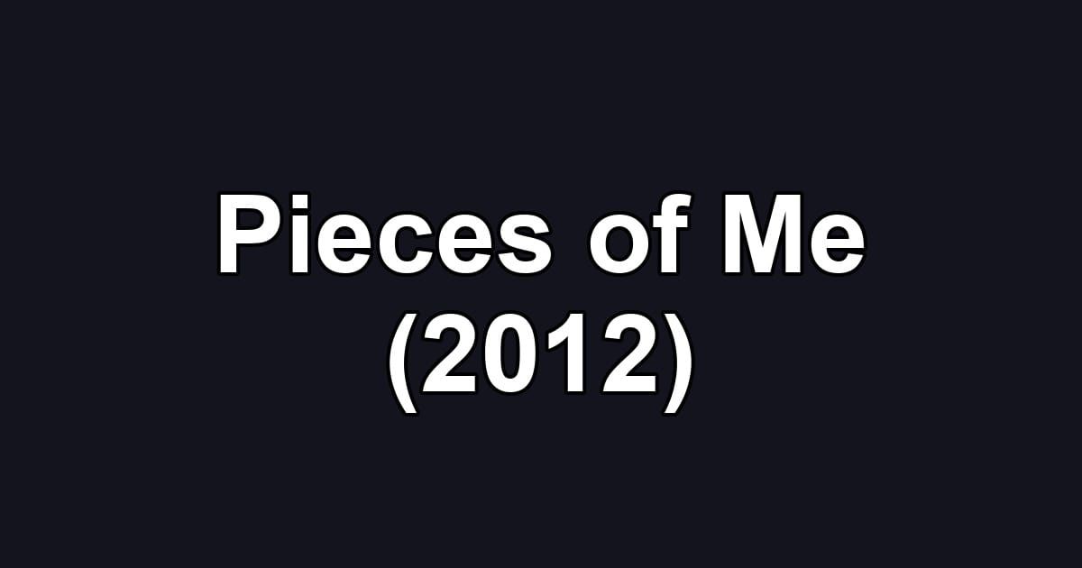 Pieces of Me (2012)
