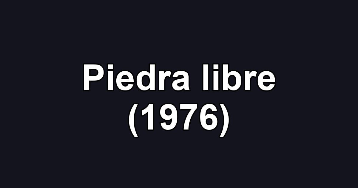 Piedra libre (1976)