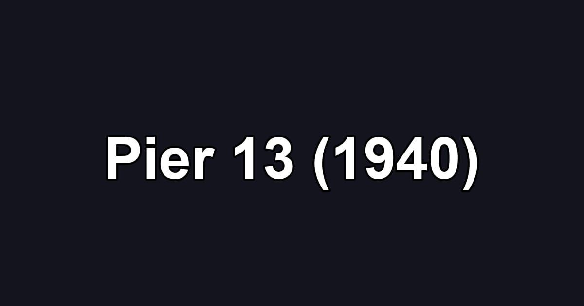 Pier 13 (1940)