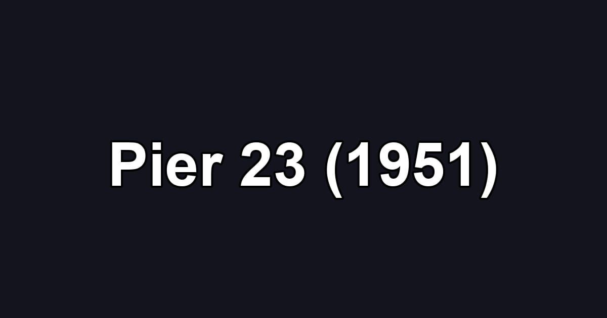 Pier 23 (1951)