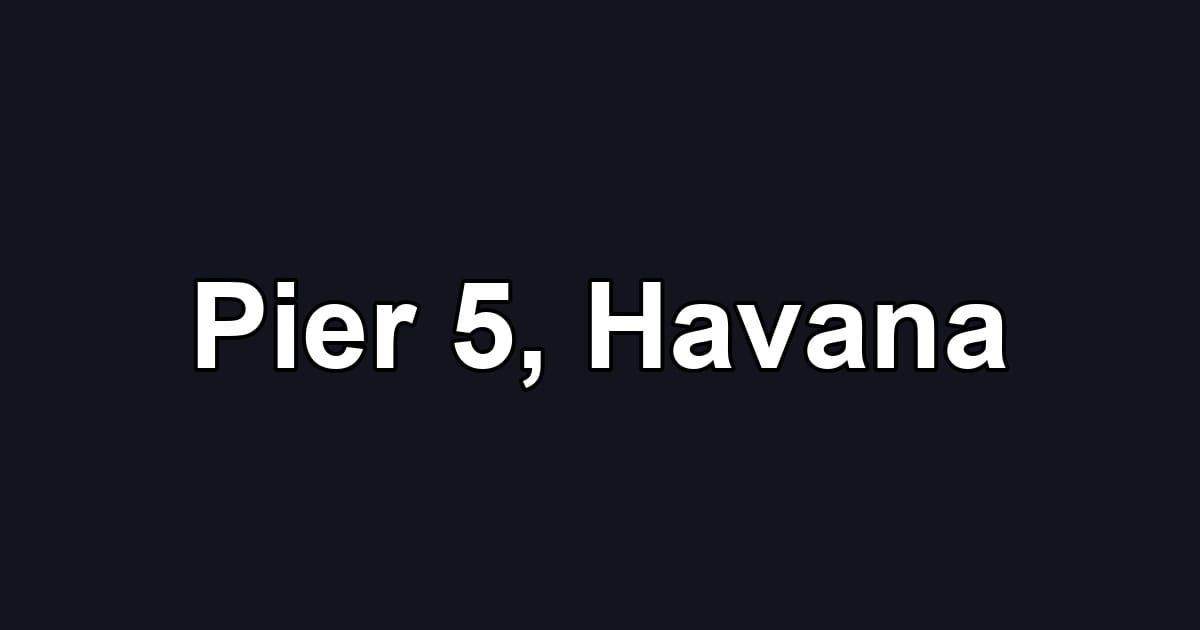 Pier 5, Havana