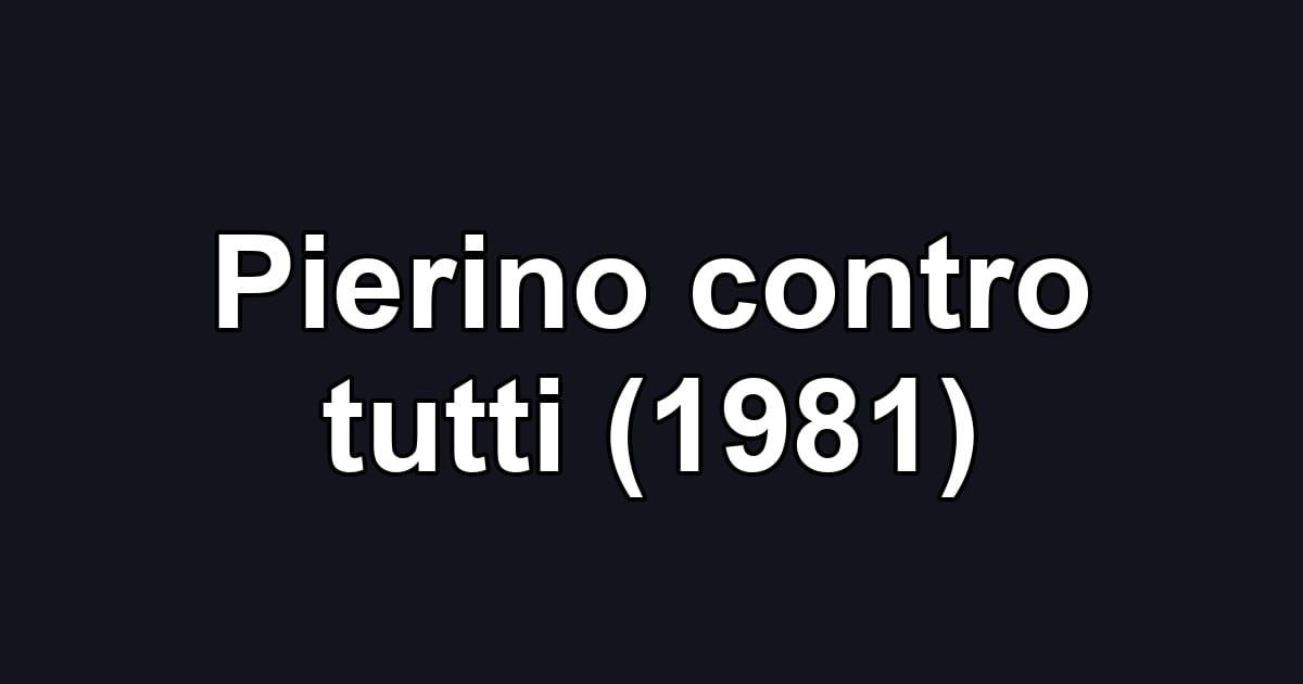 Pierino contro tutti (1981)