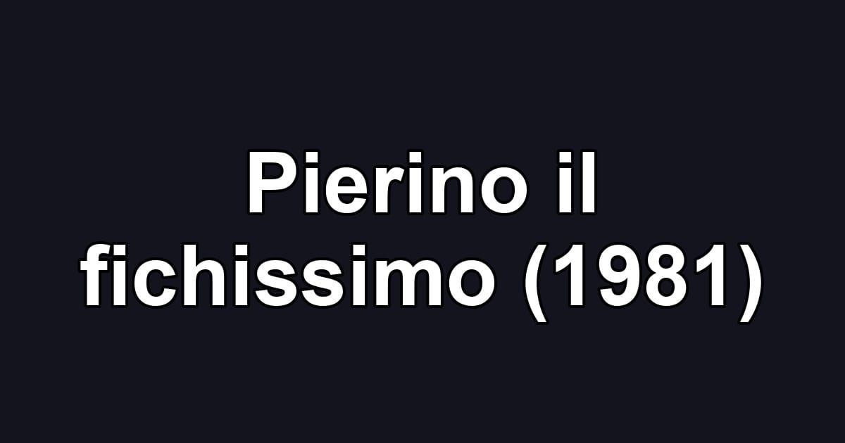 Pierino il fichissimo (1981)