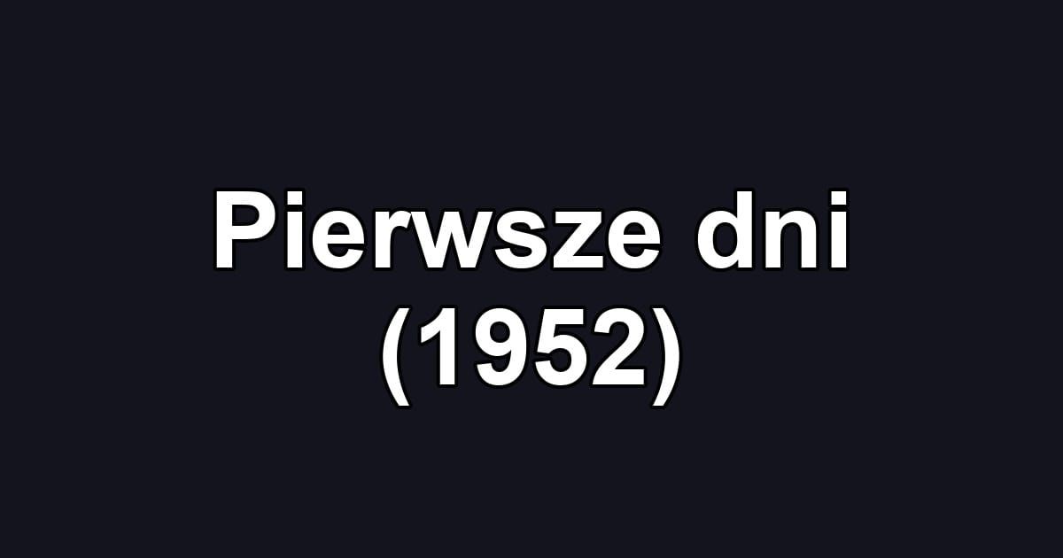 Pierwsze dni (1952)