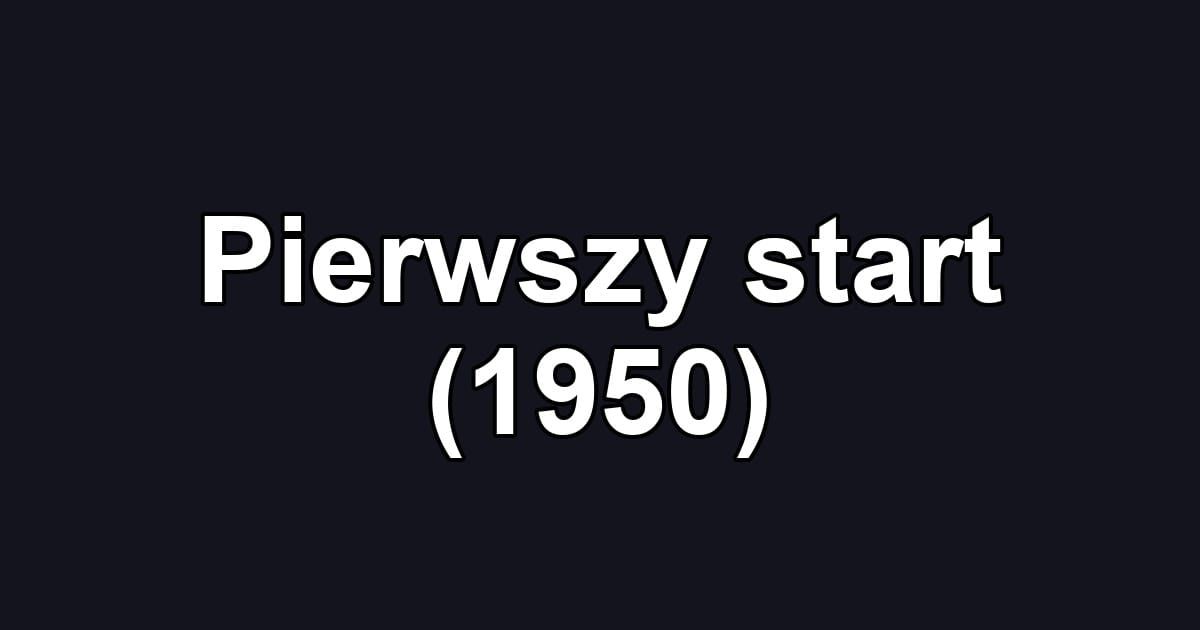 Pierwszy start (1950)