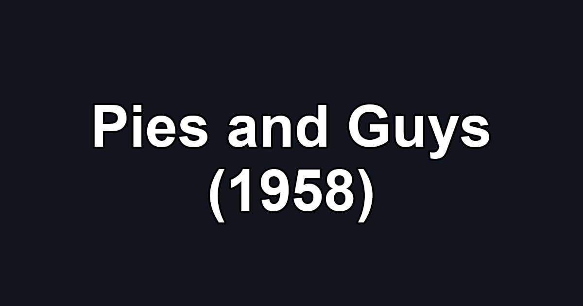 Pies and Guys (1958)