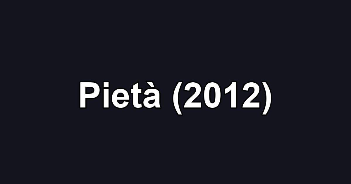 Pietà (2012)