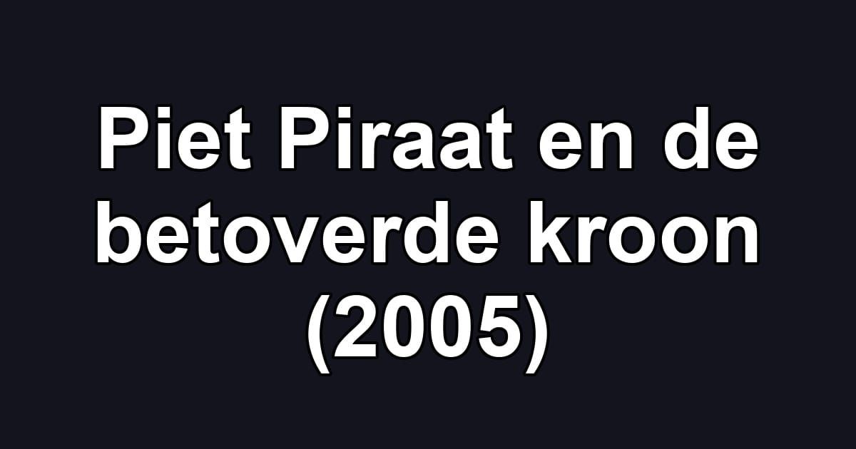 Piet Piraat en de betoverde kroon (2005)