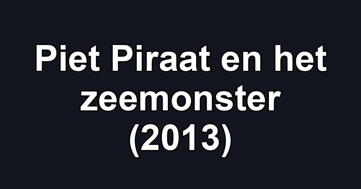 Piet Piraat en het zeemonster (2013)