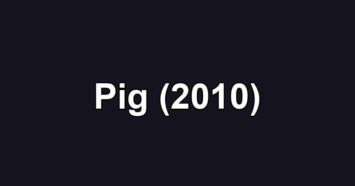 Pig (2010)