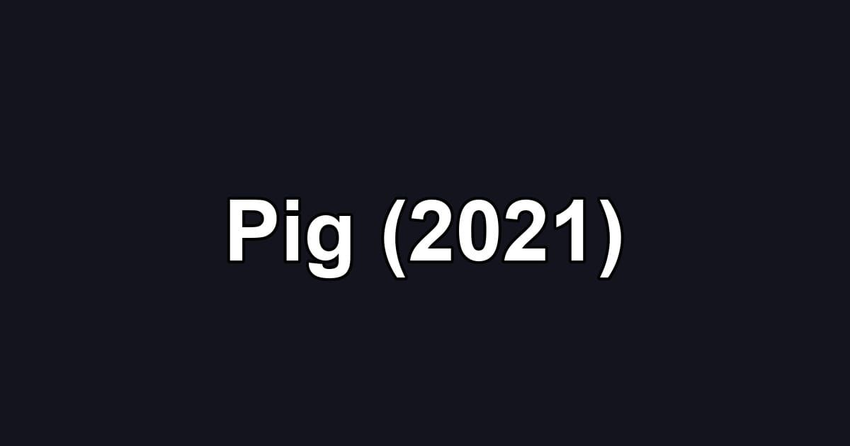 Pig (2021)