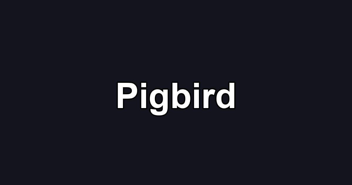 Pigbird