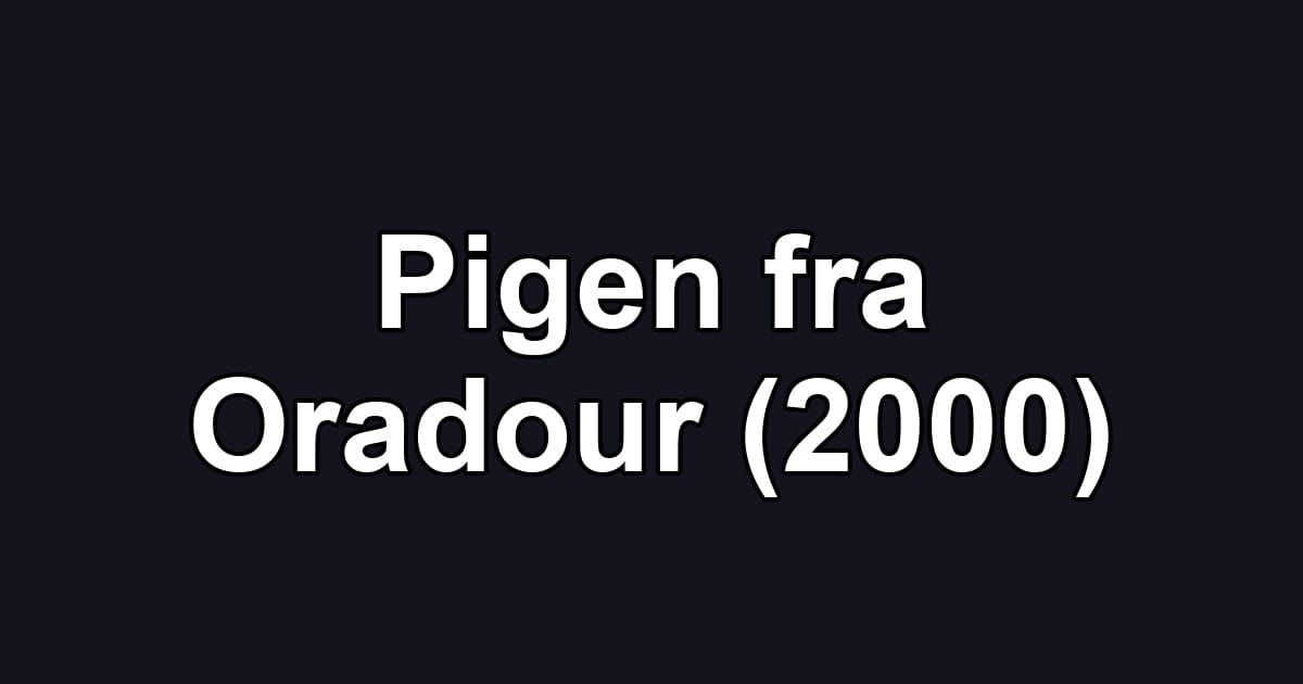 Pigen fra Oradour (2000)